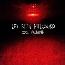 Les Rita Mitsouko : Cool Frénésie Les Rita Mitsouko : Cool Frénésie